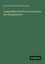 Karl Gottfried Jacobitz Jacobitz: Ausgewählte Schriften des Lucian: für den Schulgebrauch, Buch