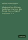 Pedestres: A Pedestrian Tour of Thirteen Hundred and Forty-Seven Miles Through Wales and England, Buch