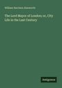 William Harrison Ainsworth: The Lord Mayor of London; or, City Life in the Last Century, Buch