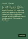 Karl Braun: Das Reich Gottes in der Größe, der Sendung und dem Zerfall der Weltherrschaften, oder die Tugend hat die Weltherrschaften begründet für Christus und die allgemeine Bildung, die Laster haben sie zerstört: eine katholische Philosophie der Geschichte, Buch
