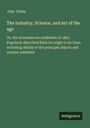 John Timbs: The Industry, Science, and Art of the age, Buch