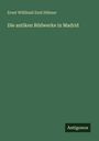 Ernst Willibald Emil Hübner: Die antiken Bildwerke in Madrid, Buch