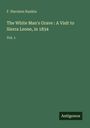 F. Harrison Rankin: The White Man's Grave : A Visit to Sierra Leone, in 1834, Buch