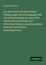 Rudolf Brinkmann: Aus dem deutschen Rechtsleben. Schilderungen des Rechtsganges und des Kulturzustandes der lezten drei Jahrhunderte auf Grund von Schleswig-Holstein-Lauenburgischen akten des kaiserlichen Kammergerichtes, Buch