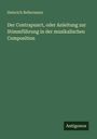 Heinrich Bellermann: Der Contrapunct, oder Anleitung zur Stimmführung in der musikalischen Composition, Buch