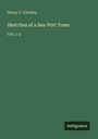 Henry F. Chorley: Sketches of a Sea-Port Town, Buch
