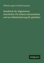 Wilhelm August Gottlieb Assmann: Handbuch der allgemeinen Geschichte: Für höhere Lehranstalten und zur Selbstbelehrung für gebildete, Buch