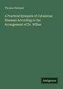 Thomas Bateman: A Practical Synopsis of Cutaneous Diseases According to the Arrangement of Dr. Willan, Buch