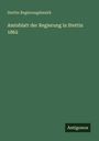 Stettin Regierungsbezirk: Amtsblatt der Regierung in Stettin 1862, Buch