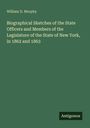 William D. Murphy: Biographical Sketches of the State Officers and Members of the Legislature of the State of New York, in 1862 and 1863, Buch