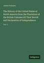 James Grahame: The History of the United States of North America from the Plantation of the British Colonies till Their Revolt and Declaration of Independence, Buch