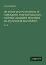James Grahame: The History of the United States of North America from the Plantation of the British Colonies till Their Revolt and Declaration of Independence, Buch