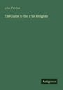John Fletcher: The Guide to the True Religion, Buch