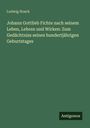 Ludwig Noack: Johann Gottlieb Fichte nach seinem Leben, Lehren und Wirken: Zum Gedächtniss seines hundertjährigen Geburtstages, Buch