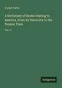 Joseph Sabin: A Dictionary of Books relating to America, From its Discovery to the Present Time., Buch