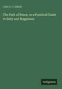John S. C. Abbott: The Path of Peace, or a Practical Guide to Duty and Happiness, Buch