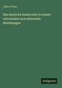 Julius Ficker: Das deutsche Kaiserreich in seinen universalen und nationalen Beziehungen, Buch