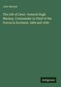 John Mackay: The Life of Lieut.-General Hugh Mackay, Commander in Chief of the Forces in Scotland, 1689 and 1690, Buch