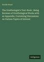 Neville Wood: The Ornithologist's Text-Book : Being Reviews of Ornithological Works with an Appendix, Containing Discussions on Various Topics of Interest, Buch