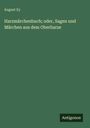 August Ey: Harzmärchenbuch; oder, Sagen und Märchen aus dem Oberharze, Buch
