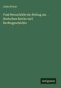 Julius Ficker: Vom Heerschilde ein Beitrag zur deutschen Reichs und Rechtsgeschichte, Buch