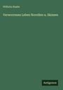 Wilhelm Raabe: Verworrenes Leben Novellen u. Skizzen, Buch