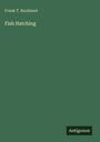 Frank T. Buckland: Fish Hatching, Buch