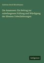 Andreas David Mordtmann: Die Amazonen: Ein Beitrag zur unbefangenen Prüfung und Würdigung der ältesten Ueberlieferungen, Buch
