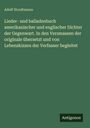 Adolf Strodtmann: Lieder- und balladenbuch amerikanischer und englischer Dichter der Gegenwart. In den Versmassen der originale übersetzt und von Lebenskizzen der Verfasser begleitet, Buch