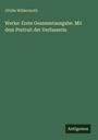Ottilie Wildermuth: Werke: Erste Gesammtausgabe. Mit dem Portrait der Verfasserin, Buch