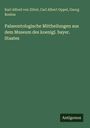 Karl Alfred Von Zittel: Palaeontologische Mittheilungen aus dem Museum des koenigl. bayer. Staates, Buch