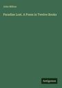 John Milton: Paradise Lost. A Poem in Twelve Books, Buch