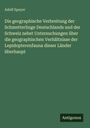 Adolf Speyer: Die geographische Verbreitung der Schmetterlinge Deutschlands und der Schweiz nebst Untersuchungen über die geographischen Verhältnisse der Lepidopterenfauna dieser Länder überhaupt, Buch