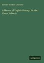 Edward Moulton Lancaster: A Manual of English History, for the Use of Schools, Buch