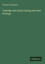 Thomas De Quincey: Coleridge and Opium-Eating and other Writings, Buch