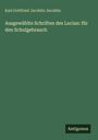 Karl Gottfried Jacobitz Jacobitz: Ausgewählte Schriften des Lucian: für den Schulgebrauch, Buch