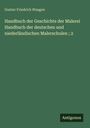 Gustav Friedrich Waagen: Handbuch der Geschichte der Malerei Handbuch der deutschen und niederländischen Malerschulen ; 2, Buch
