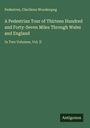 Pedestres: A Pedestrian Tour of Thirteen Hundred and Forty-Seven Miles Through Wales and England, Buch