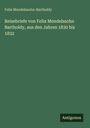 Felix Mendelssohn-Bartholdy: Reisebriefe von Felix Mendelssohn Bartholdy, aus den Jahren 1830 bis 1832, Buch