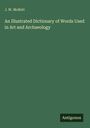 J. W. Mollett: An Illustrated Dictionary of Words Used in Art and Archaeology, Buch