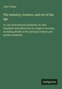 John Timbs: The Industry, Science, and Art of the age, Buch