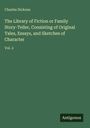Charles Dickens: The Library of Fiction or Family Story-Teller, Consisting of Original Tales, Essays, and Sketches of Character, Buch