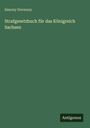 Saxony Germany: Strafgesetzbuch für das Königreich Sachsen, Buch