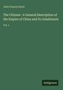 John Francis Davis: The Chinese : A General Description of the Empire of China and Its Inhabitants, Buch
