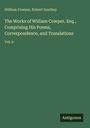 William Cowper: The Works of William Cowper, Esq., Comprising His Poems, Correspondence, and Translations, Buch