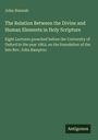 John Hannah: The Relation Between the Divine and Human Elements in Holy Scripture, Buch