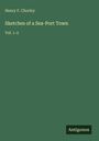 Henry F. Chorley: Sketches of a Sea-Port Town, Buch