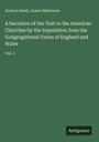 Andrew Reed: A Narrative of the Visit to the American Churches by the Deputation from the Congregational Union of England and Wales, Buch
