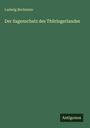Ludwig Bechstein: Der Sagenschatz des Thüringerlandes, Buch