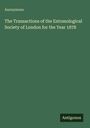 Anonymous: The Transactions of the Entomological Society of London for the Year 1878, Buch